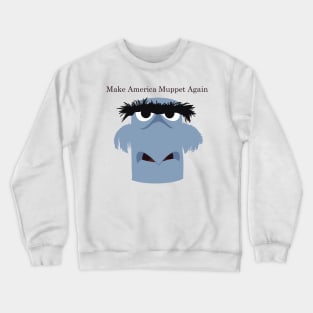 Make America Muppet Again Crewneck Sweatshirt